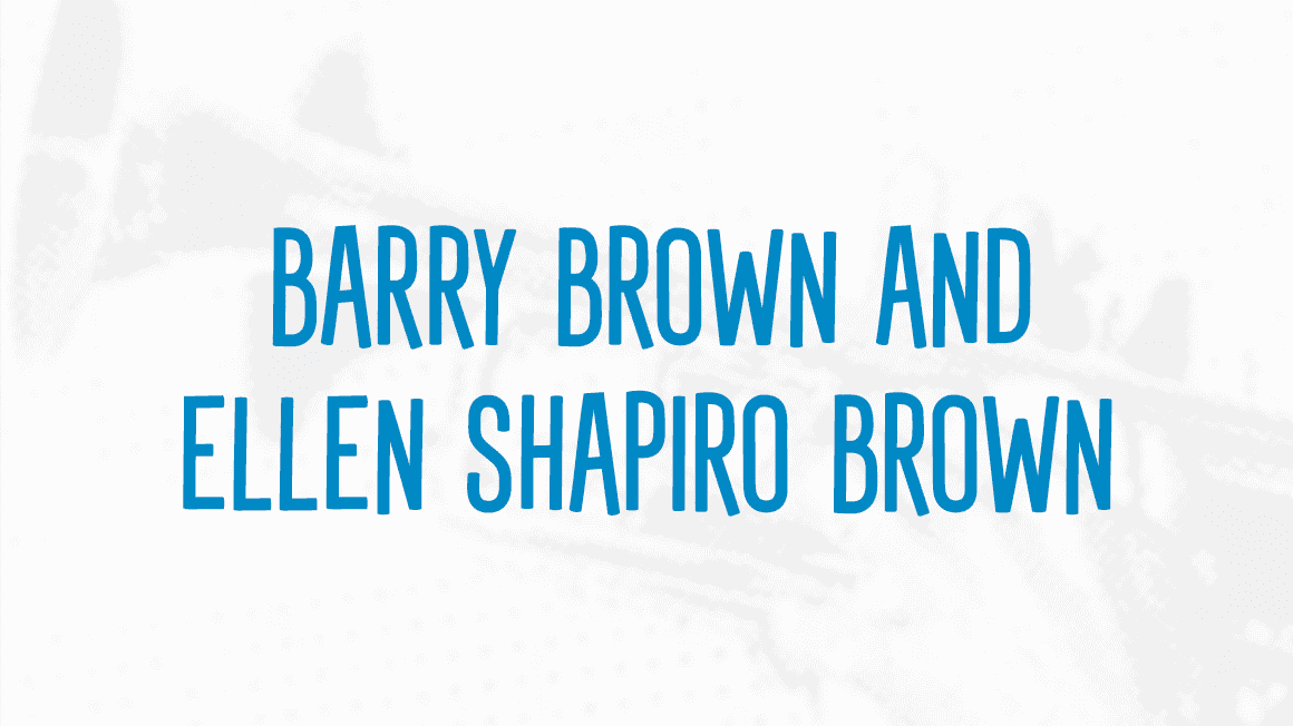 Barry Brown and Ellen Shapiro Brown