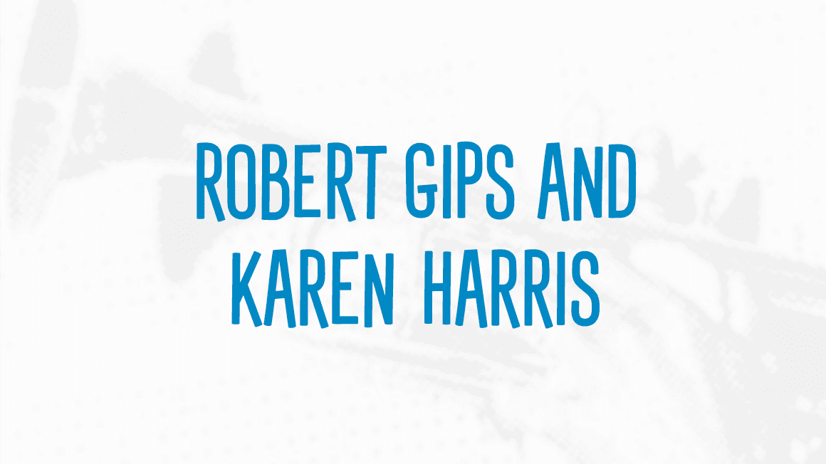 Robert Gips and Karen Harris